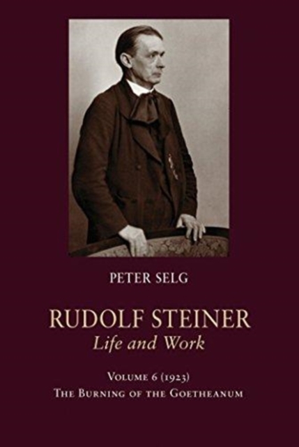 Rudolf Steiner, Life and Work : 1923: The Burning of the Goetheanum, Hardback Book