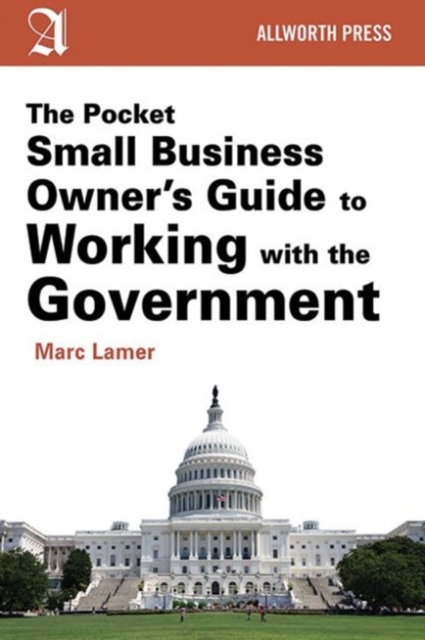 The Pocket Small Business Owner's Guide to Working with the Government, Paperback / softback Book