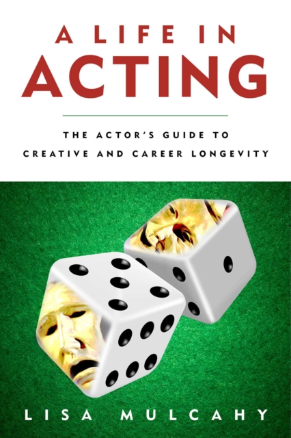 A Life in Acting : The Actor's Guide to Creative and Career Longevity, EPUB eBook