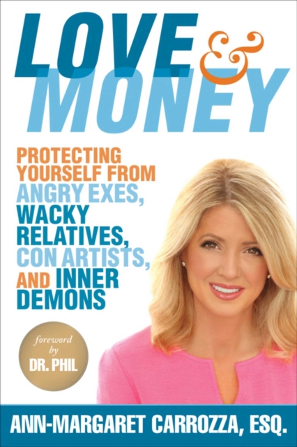 Love & Money : Protecting Yourself from Angry Exes, Wacky Relatives, Con Artists, and Inner Demons, EPUB eBook