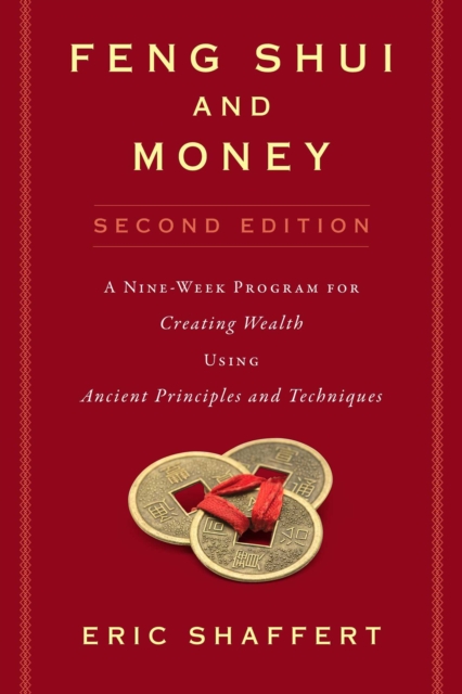 Feng Shui and Money : A Nine-Week Program for Creating Wealth Using Ancient Principles and Techniques (Second Edition), EPUB eBook