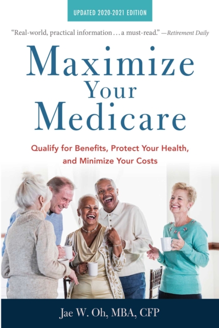 Maximize Your Medicare: 2020-2021 Edition : Qualify for Benefits, Protect Your Health, and Minimize Your Costs, EPUB eBook