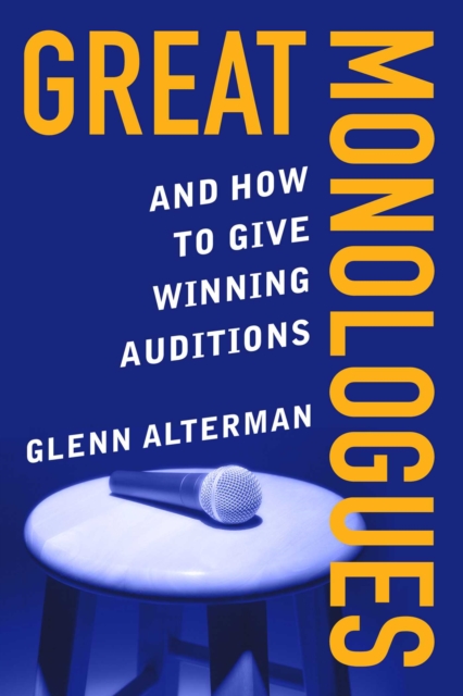 Great Monologues : And How to Give Winning Auditions, Paperback / softback Book