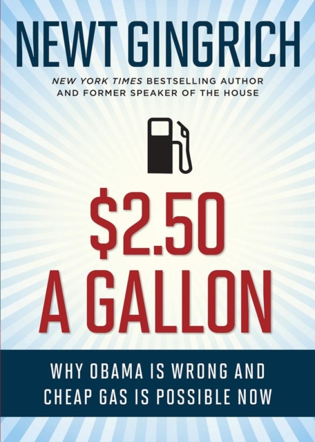 $2.50 a Gallon : Why Obama Is Wrong and Cheap Gas Is Possible, Paperback / softback Book