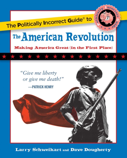 The Politically Incorrect Guide to the American Revolution, EPUB eBook