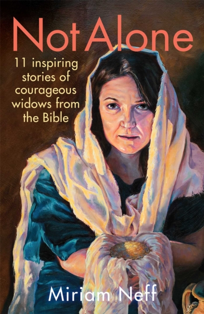 Not Alone : 11 Inspiring Stories of Courageous Widows from the Bible, EPUB eBook
