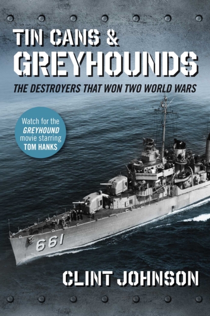 Tin Cans and Greyhounds : The Destroyers that Won Two World Wars, EPUB eBook
