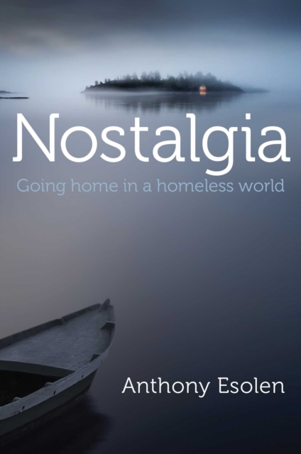 Nostalgia : Going Home in a Homeless World, EPUB eBook