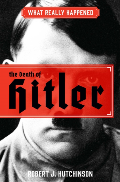What Really Happened: The Death of Hitler, Hardback Book