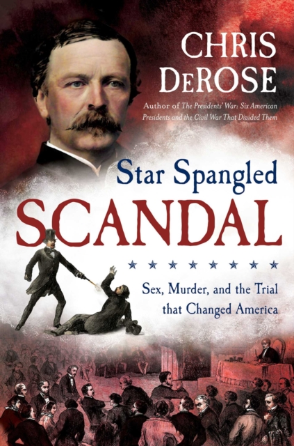 Star Spangled Scandal : Sex, Murder, and the Trial that Changed America, EPUB eBook