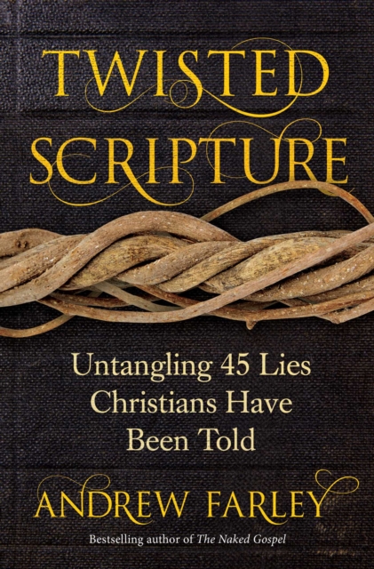 Twisted Scripture : Untangling 45 Lies Christians Have Been Told, EPUB eBook
