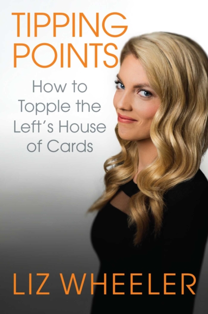 Tipping Points : How to Topple the Left's House of Cards, Hardback Book