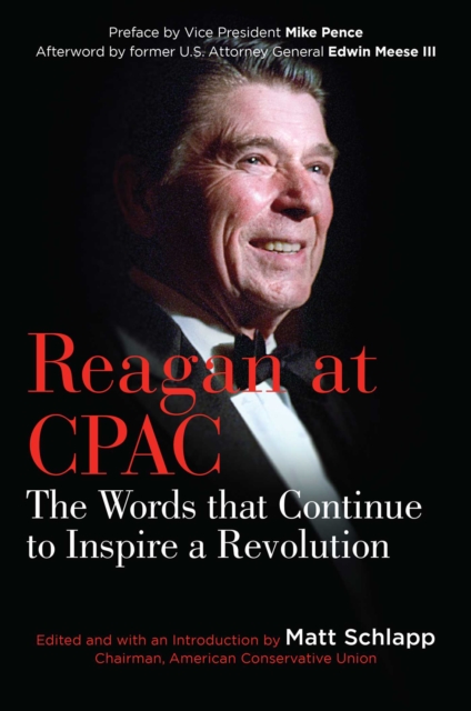 Reagan at CPAC : The Words that Continue to Inspire a Revolution, EPUB eBook