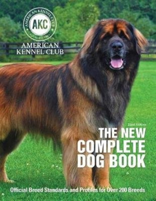 The New Complete Dog Book : Official Breed Standards and Profiles for Over 200 Breeds, Hardback Book