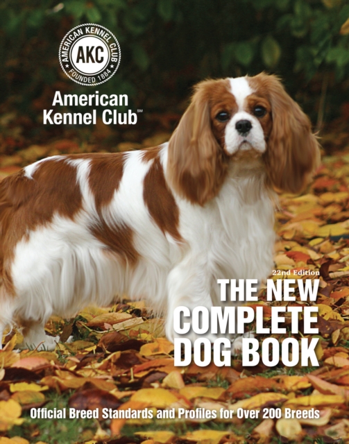 The New Complete Dog Book : Official Breed Standards and Profiles for Over 200 Breeds, EPUB eBook