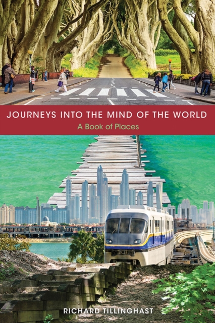 Journeys into the Mind of the World : A Book of Places, Hardback Book