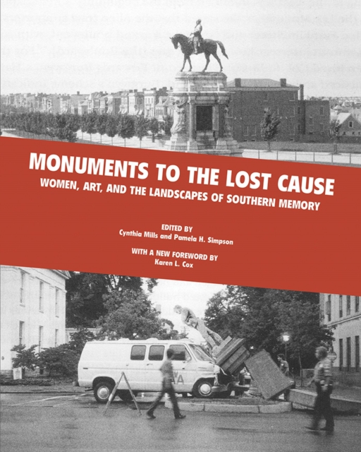 Monuments To The Lost Cause : Women, Art, And The Landscapes Of Southern Memory, Paperback / softback Book