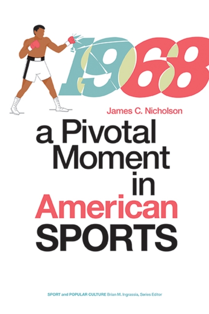 1968 : A Pivotal Moment in American Sports, Hardback Book