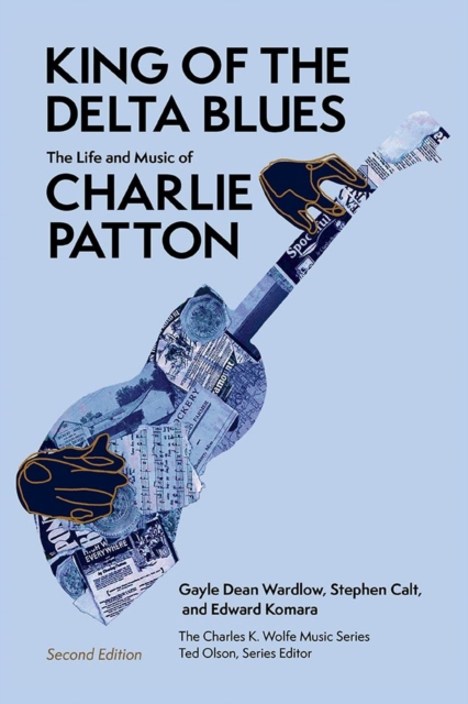 King of the Delta Blues : The Life and Music of Charlie Patton, Paperback / softback Book