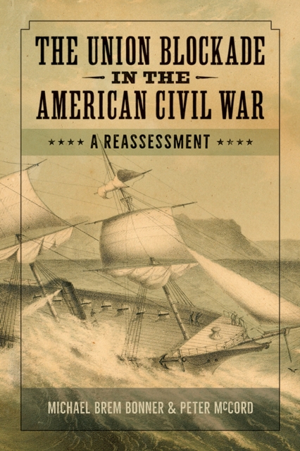 The Union Blockade in the American Civil War : A Reassessment, Hardback Book