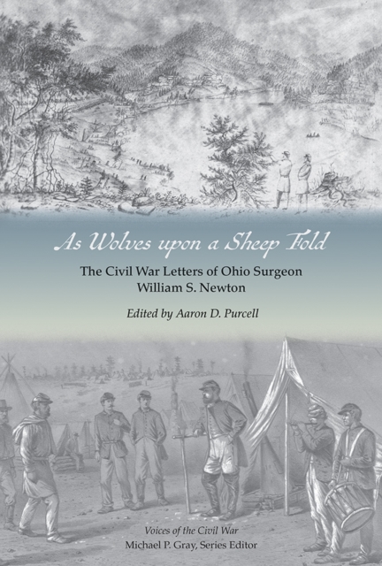 As Wolves upon a Sheep Fold : The Civil War Letters of Ohio Surgeon William S. Newton, Hardback Book