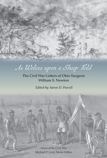 As Wolves upon a Sheep Fold : The Civil War Letters of Ohio Surgeon William S. Newton, EPUB eBook