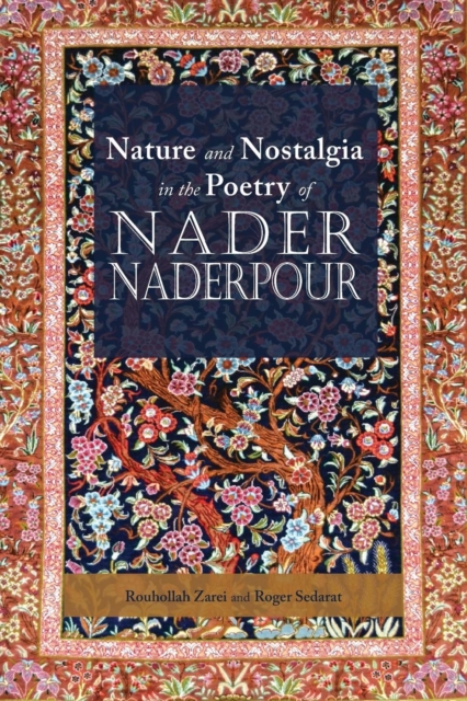 Nature and Nostalgia in the Poetry of Nader Naderpour, Paperback / softback Book