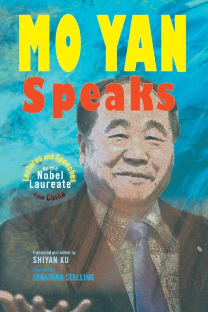 Mo Yan Speaks : Lectures and Speeches by the Nobel Laureate from China, Paperback / softback Book