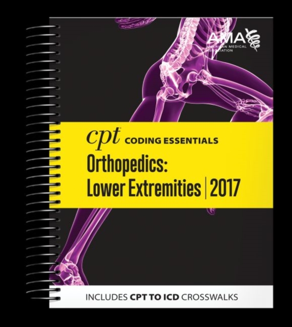 CPT Coding Essentials for Orthopedics: Lower Extremities, Spiral bound Book