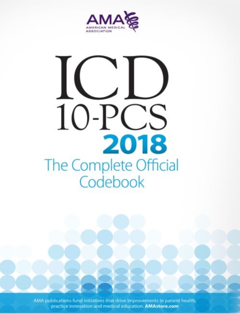 ICD-10-PCS 2018 The Complete Official Codebook, Paperback / softback Book