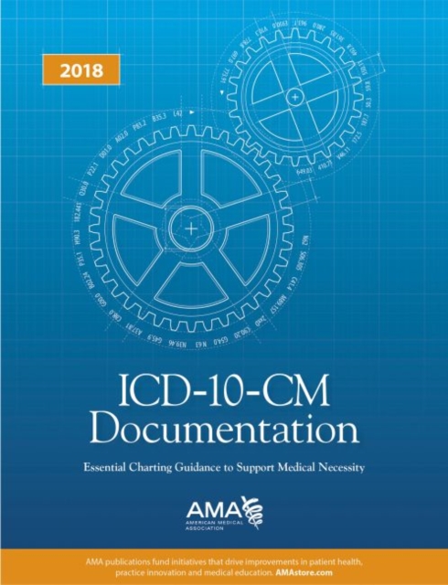 ICD-10-CM Documentation 2018: Essential Charting Guidance to Support Medical Necessity, Paperback / softback Book