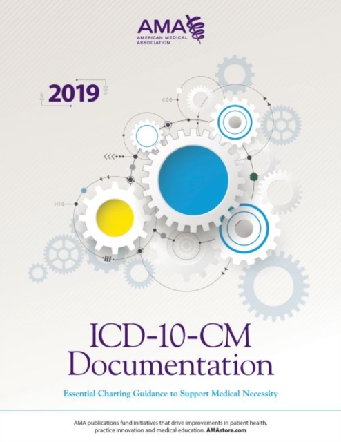 ICD-10-CM Documentation: Essential Charting Guidance to Support Medical Necessity 2019, Paperback / softback Book