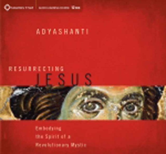 Resurrecting Jesus : Embodying the Spirit of a Revolutionary Mystic, CD-Audio Book