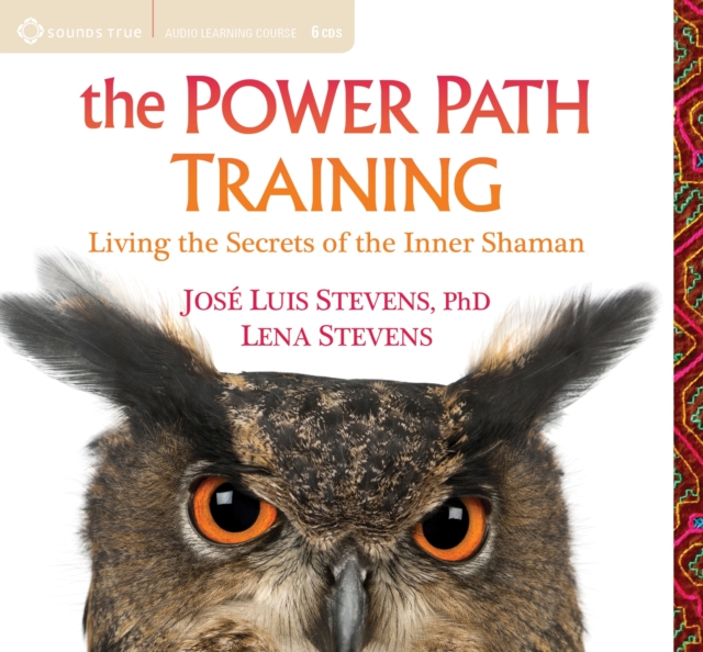 Power Path Training : Living the Secrets of the Inner Shaman, CD-Audio Book