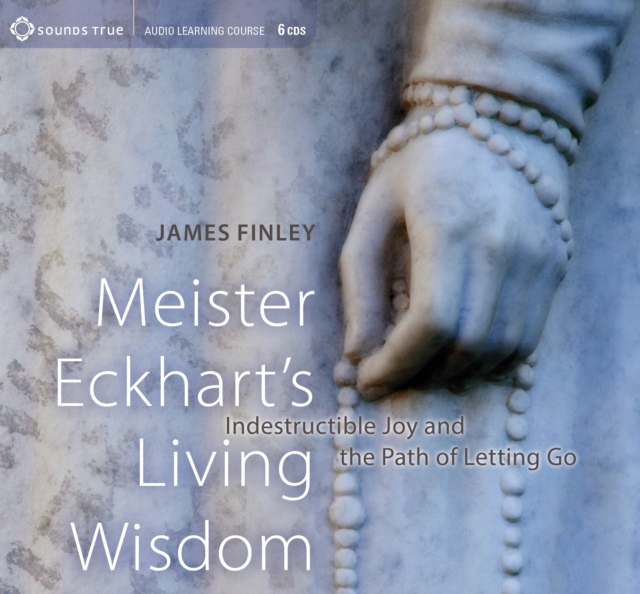 Meister Eckhart's Living Wisdom : Indestructible Joy and the Path of Letting Go, CD-Audio Book