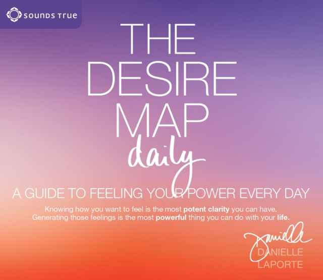 Desire Map Daily : A Guide to Feeling Your Power Every Day, CD-Audio Book