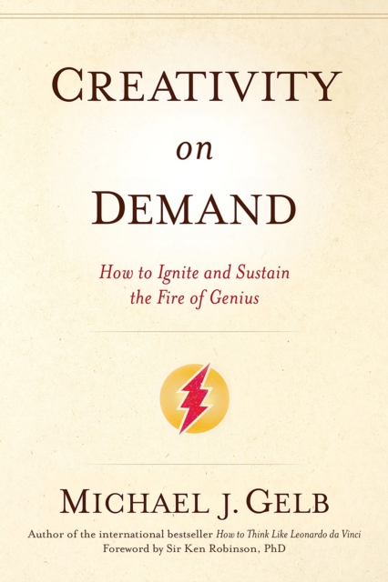 Creativity on Demand : How to Ignite and Sustain the Fire of Genius, Paperback / softback Book
