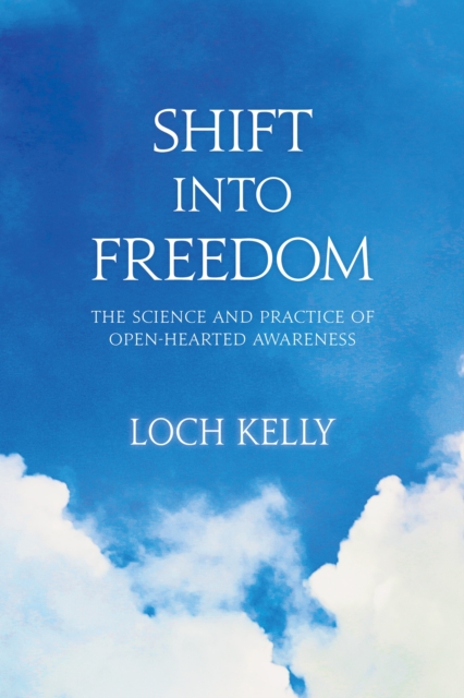 Shift into Freedom : The Science and Practice of Open-Hearted Awareness, Paperback / softback Book
