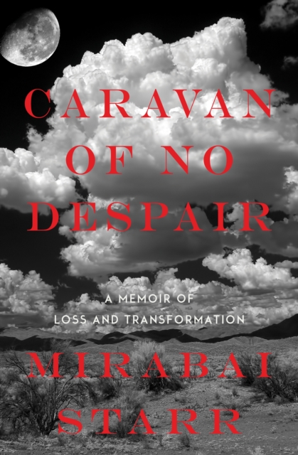 Caravan of No Despair : A Memoir of Loss and Transformation, Paperback / softback Book