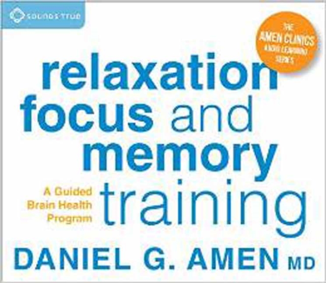 Relaxation, Focus, and Memory Training : A Guided Brain Health Program, CD-Audio Book