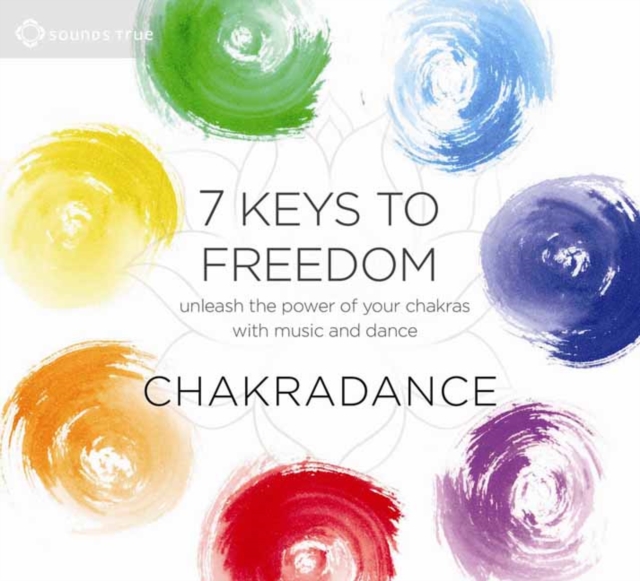 7 Keys to Freedom : A Dance Journey to Balance and Revitalize Your Chakras, CD-Audio Book