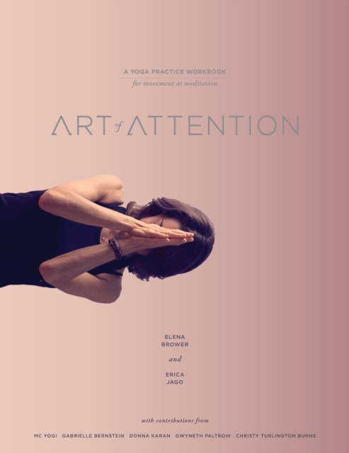 Art of Attention : A Yoga Practice Workbook for Movement as Meditation, Paperback / softback Book