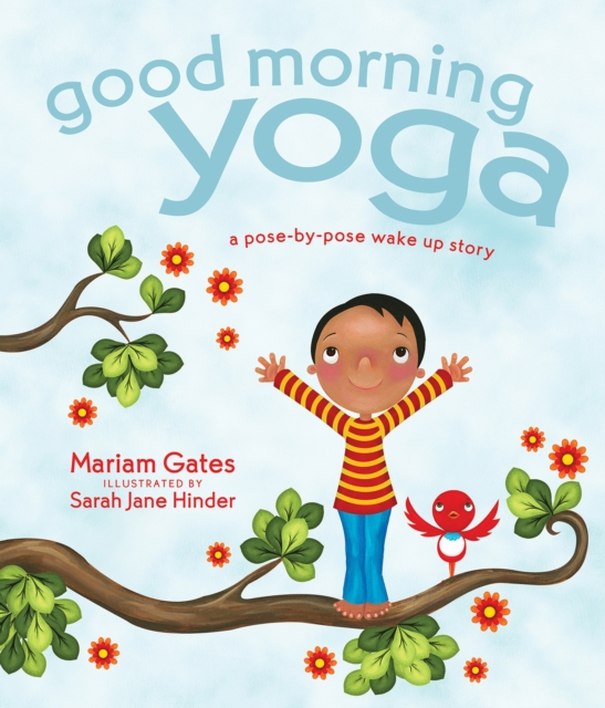 Good Morning Yoga : A Pose-by-Pose Wake Up Story, Hardback Book