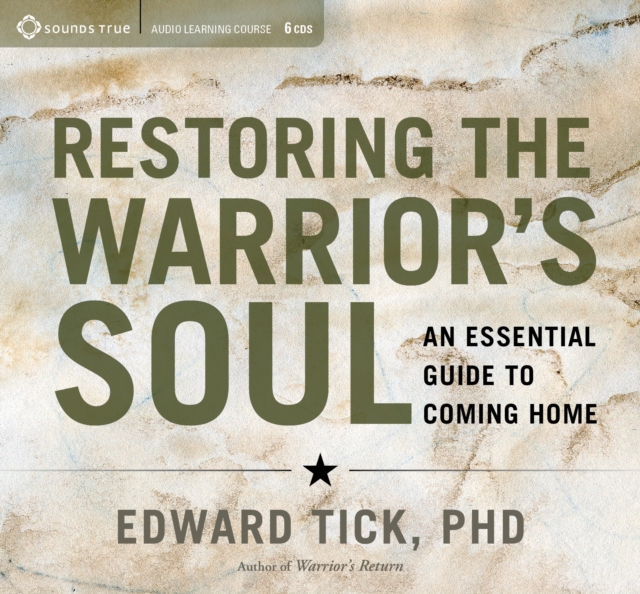 Restoring the Warrior's Soul : An Essential Guide to Coming Home, CD-Audio Book