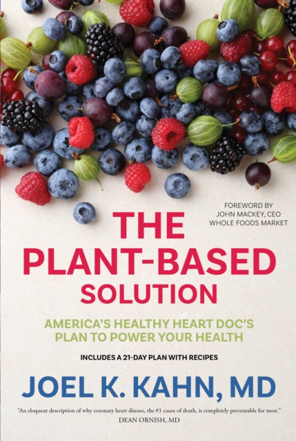 The Plant-Based Solution : America's Healthy Heart Doc's Plan to Power Your Health, Hardback Book