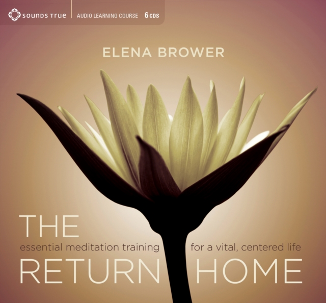 Return Home : Essential Meditation Training for a Vital, Centered Life, CD-Audio Book