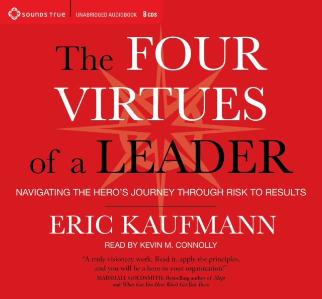 Four Virtues of a Leader : Navigating the Hero's Journey Through Risk to Results, CD-Audio Book