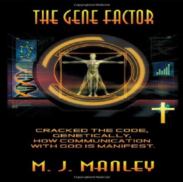 The Gene Factor : Cracked the Code, Genetically, How Communication with God is Manifest., Paperback / softback Book
