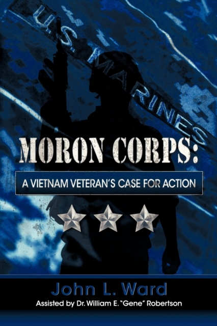 Moron Corps : A Vietnam Veteran's Case for Action, Paperback / softback Book