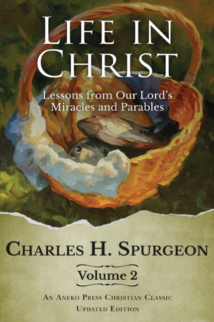 Life in Christ Vol 2 : Lessons from Our Lord's Miracles and Parables, Paperback / softback Book